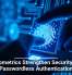 Biometrics Strengthen Security in Passwordless Authentication
